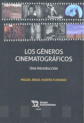 Libro: Los Géneros Cinematográficos - Miguel Ángel  Huerta F