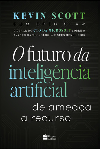 O Futuro Da Inteligência Artificial, De Kevin Scott. Editora Harpercollins, Capa Mole Em Português