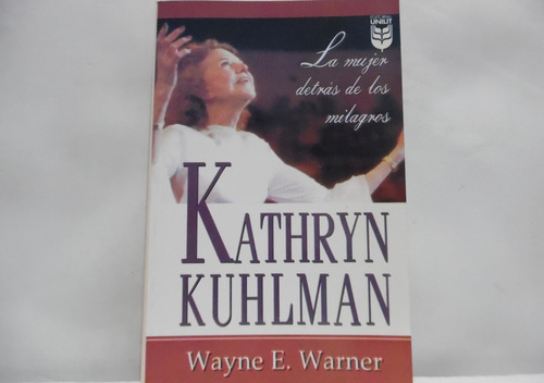 La Mujer Detrás De Los Milagros / Kathryn Kuhlman / Unilit 