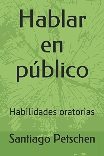 Hablar En Publico Habilidades Oratorias Edicion En Español