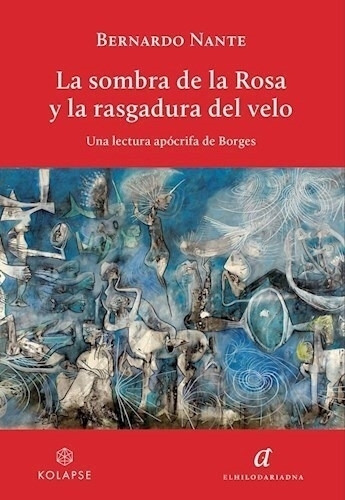 La Sombra De La Rosa Y La Rasgadura Del Vuelo - Bernardo Nante, De Nante, Bernardo. Editorial El Hilo De Ariadna, Tapa Blanda En Español, 2023