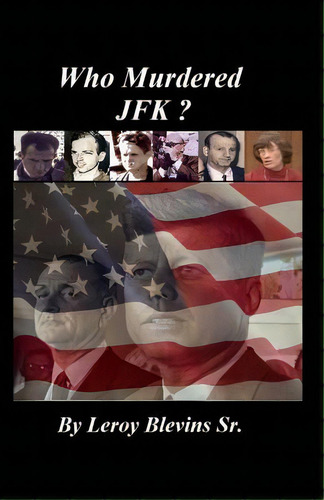 Who Murdered Jfk?, De Blevins Sr, Leroy. Editorial Createspace, Tapa Blanda En Inglés