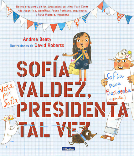 Sofãâa Valdez, Presidenta Tal Vez = Sofia Valdez, Future Prez, De Beaty, Andrea. Editorial Beascoa, Tapa Dura En Español