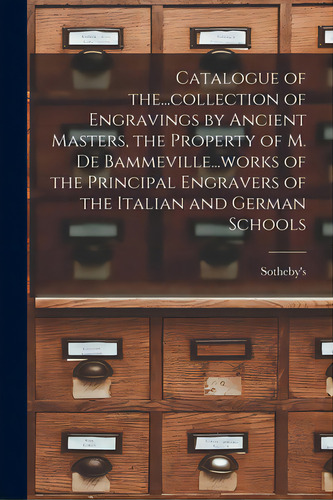 Catalogue Of The...collection Of Engravings By Ancient Masters, The Property Of M. De Bammeville...., De Sotheby's (firm). Editorial Legare Street Pr, Tapa Blanda En Inglés
