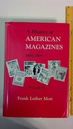 A History Of American Magazines, Volume Iv: 1885-1905 - F...