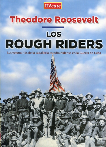 Los Rough Riders. Los Voluntarios De La Caballeria Estad...