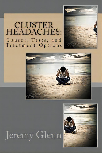 Cluster Headaches, De Jeremy Glenn Ma. Editorial Createspace Independent Publishing Platform, Tapa Blanda En Inglés