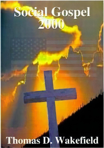 Social Gospel 2000, De Thomas D. Wakefield. Editorial Authorhouse, Tapa Blanda En Inglés