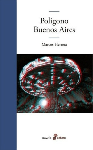 Polígono Buenos Aires - Marcos Herrera, De Marcos Herrera. Editorial Edhasa En Castellano