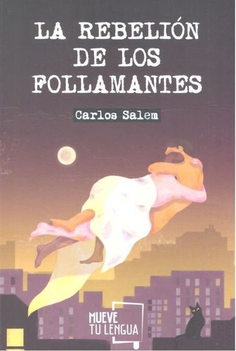 La Rebeliãâ³n De Los Follamantes, De Salem Sola, Carlos. Editorial Muevetulengua, Tapa Blanda En Español