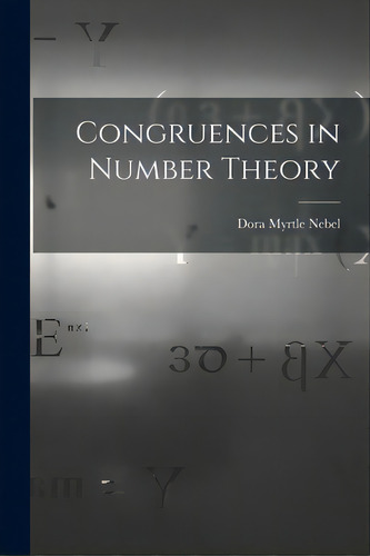 Congruences In Number Theory, De Nebel, Dora Myrtle. Editorial Legare Street Pr, Tapa Blanda En Inglés