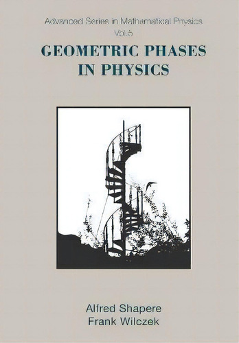 Geometric Phases In Physics, De Alfred Shapere. Editorial World Scientific Publishing Co Pte Ltd, Tapa Blanda En Inglés