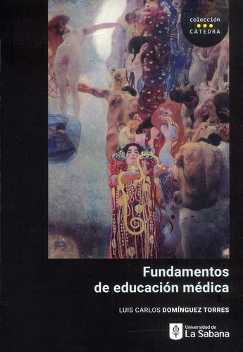 Fundamentos de educación médica: Fundamentos de educación médica, de Luis Carlos Domínguez Torres. Serie 9581206490, vol. 1. Editorial U. de La Sabana, tapa blanda, edición 2023 en español, 2023