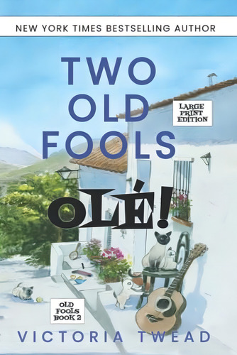 Two Old Fools - Ole!: Another Slice Of Andalucian Life (old Fools Large Print), De Twead, Victoria. Editorial Createspace Independent Publishing Platform, Tapa Dura En Inglés