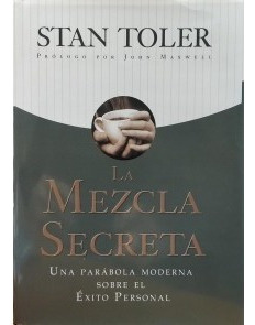 La Mezcla Secreta - Stan Toler Prologo Por John Maxwell