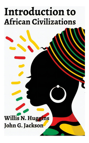 Introduction To African Civilizations, De John G Jackson., Vol. 1. Editorial Lushena Books Inc, Tapa Blanda En Inglés