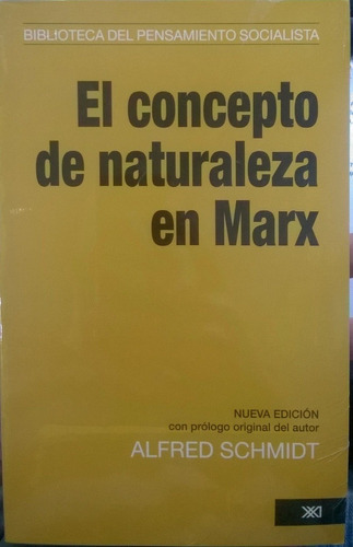 El Concepto De Naturaleza En Marx - Schmidt, Alfred 