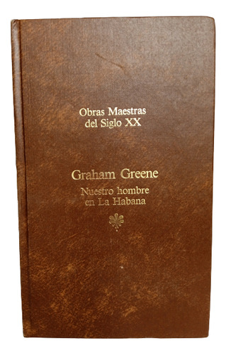 Nuestro Hombre En La Habana - Graham Greene - Lit Inglesa