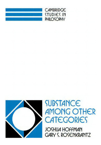 Cambridge Studies In Philosophy: Substance Among Other Categories, De Joshua Hoffman. Cambridge Studies In Philosophy, Vol. 1. Editorial Cambridge University Press, Tapa Blanda En Inglés