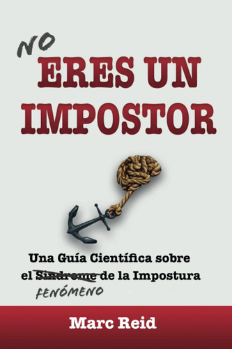 Libro: No Eres Un Impostor: Una Guía Científica Sobre El Fen