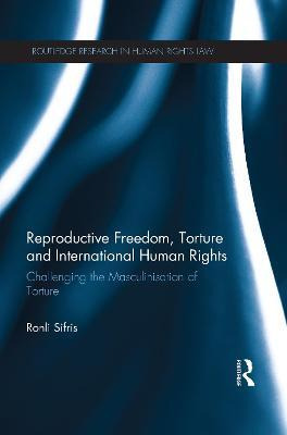 Libro Reproductive Freedom, Torture And International Hum...