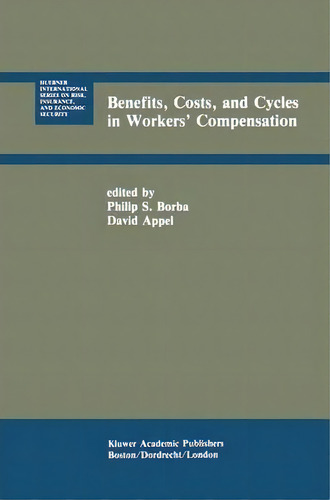 Benefits, Costs, And Cycles In Workers' Compensation, De Philip S. Borba. Editorial Springer, Tapa Dura En Inglés