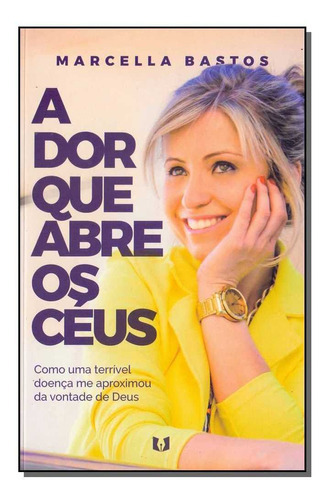 Dor Que Abre Os Céus, A, De Bastos, Marcella. Editora Yesbooks Em Português