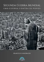 Comprar Livro Segunda Guerra Mundial: Uma Guerra Contra Os Povos ...