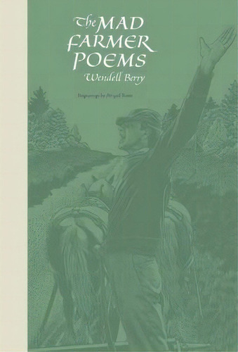 The Mad Farmer Poems, De Wendell Berry. Editorial Counterpoint, Tapa Blanda En Inglés