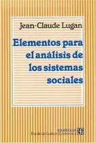 Comprar Elementos Para El Anãâ¡lisis De Los Sistemas Sociales, De Lugan, Jean-claude. Editorial Fondo Cultura Economica En Español