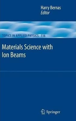 Materials Science With Ion Beams - Harry Bernas