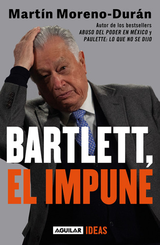 Bartlett: el impune, de Moreno-Durán, Martín. Actualidad política Editorial Aguilar, tapa blanda en español, 2021