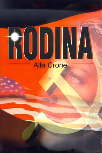 Rodina, De Alla Crone. Editorial Iuniverse, Tapa Blanda En Inglés