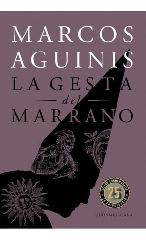 Libro La Gesta Del Marrano - Marcos Aguinis - Sudamericana