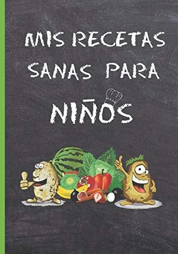 Mis Recetas Sanas Para Niños: Cuaderno De Recetas En Blanco.