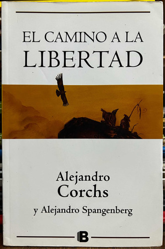 El Camino A La Libertad - Alejandro Corchs