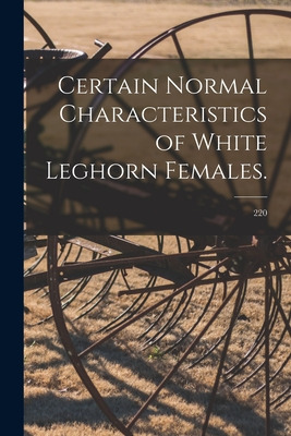 Libro Certain Normal Characteristics Of White Leghorn Fem...