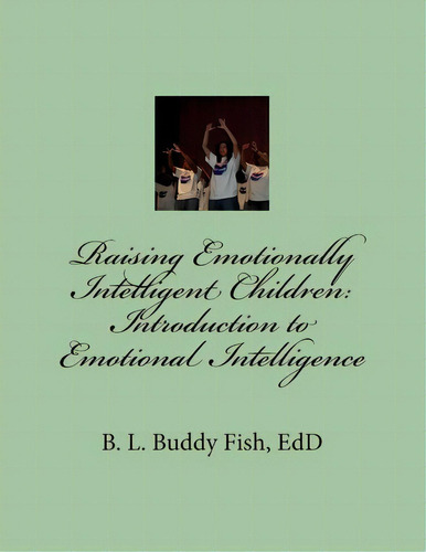 Raising Emotionally Intelligent Children, De Dr B L Buddy Fish. Editorial Amf Publishing, Tapa Blanda En Inglés