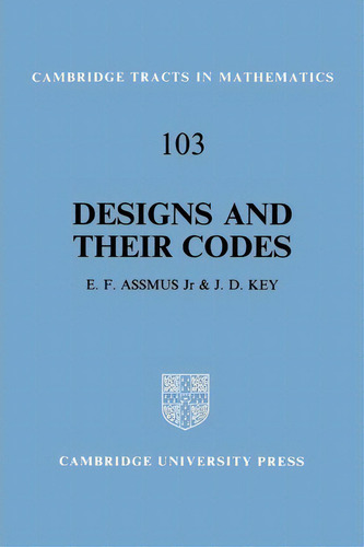 Cambridge Tracts In Mathematics: Designs And Their Codes Series Number 103, De E. F. Assmus. Editorial Cambridge University Press, Tapa Blanda En Inglés