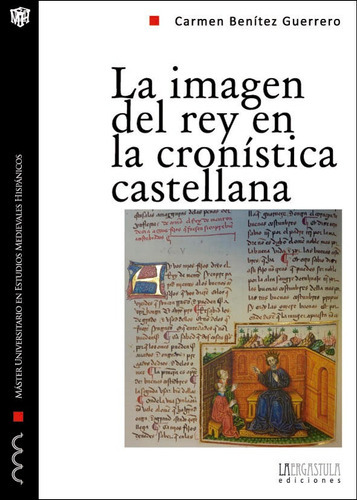 La imagen del rey en la cronÃÂstica castellana, de Benítez Guerrero, Carmen. Editorial La Ergástula, tapa blanda en español