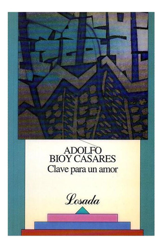 Libro Clave Para Un Amor - Bioy Casares, Adolfo