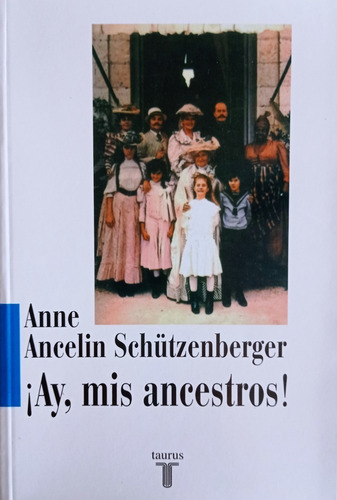 Anne Ancelin Schützenberger - Ay, Mis Ancestros!