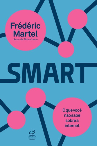 Smart: O que você não sabe sobre a internet: O que você não sabe sobre a internet, de Martel, Frederic. Editora José Olympio Ltda., capa mole em português, 2015