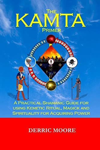 The Kamta Primer: A Practical Shamanic Guide For Using Kemetic Ritual, Magick And Spirituality For Acquiring Power, De Moore, Derric. Editorial Four Sons Publication, Tapa Blanda En Inglés