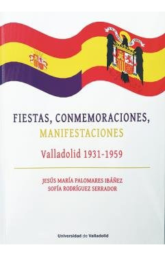 Libro Fiestas, Conmemoraciones, Manifestaciones. Valladol...