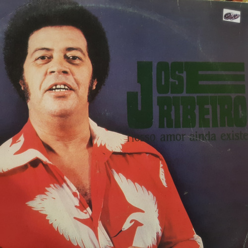 José Ribeiro Nosso Amor Ainda Existe Lp De 1991 Oferta (Usado)