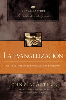 Libro La Evangelizaciã³n - Macarthur, John F.
