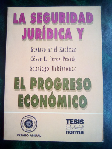 La Seguridad Jurídica El Progreso Económico-kaufman, Pesado