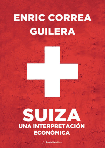 Suiza Una Interpretacion Economica - Correa Guilera,enric