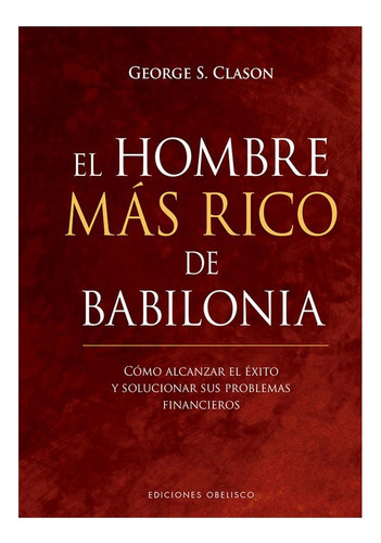 Libro Hombre Más Rico De Babilonia, El (cartoné), De George Clason. Editorial Obelisco, Tapa Blanda En Español, 2023